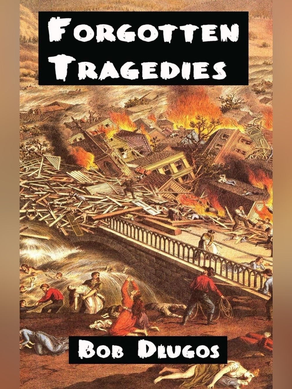Forgotten Tragedies by Bob Dlugos